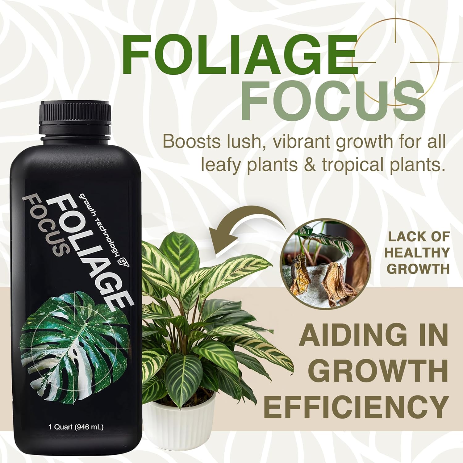 Alternative view of Growth Technology GT Foliage Focus - Liquid Indoor Plant Food for Houseplants, Tropical Plants, Aroids, Ferns and Palms u2013 Concentrated Formula for Vibrant Leaves and Dense Foliage u2013 1 Quart (946 mL)