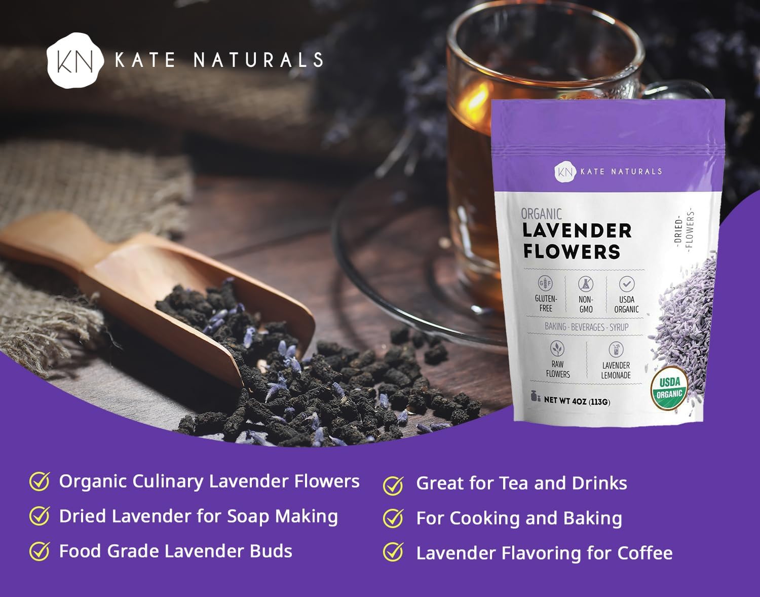 Kate Naturals Dried Lavender Flowers for Tea, Syrup, Lemonade, Soap Making. Edible Culinary Grade Buds (4oz, Organic, Food Grade)