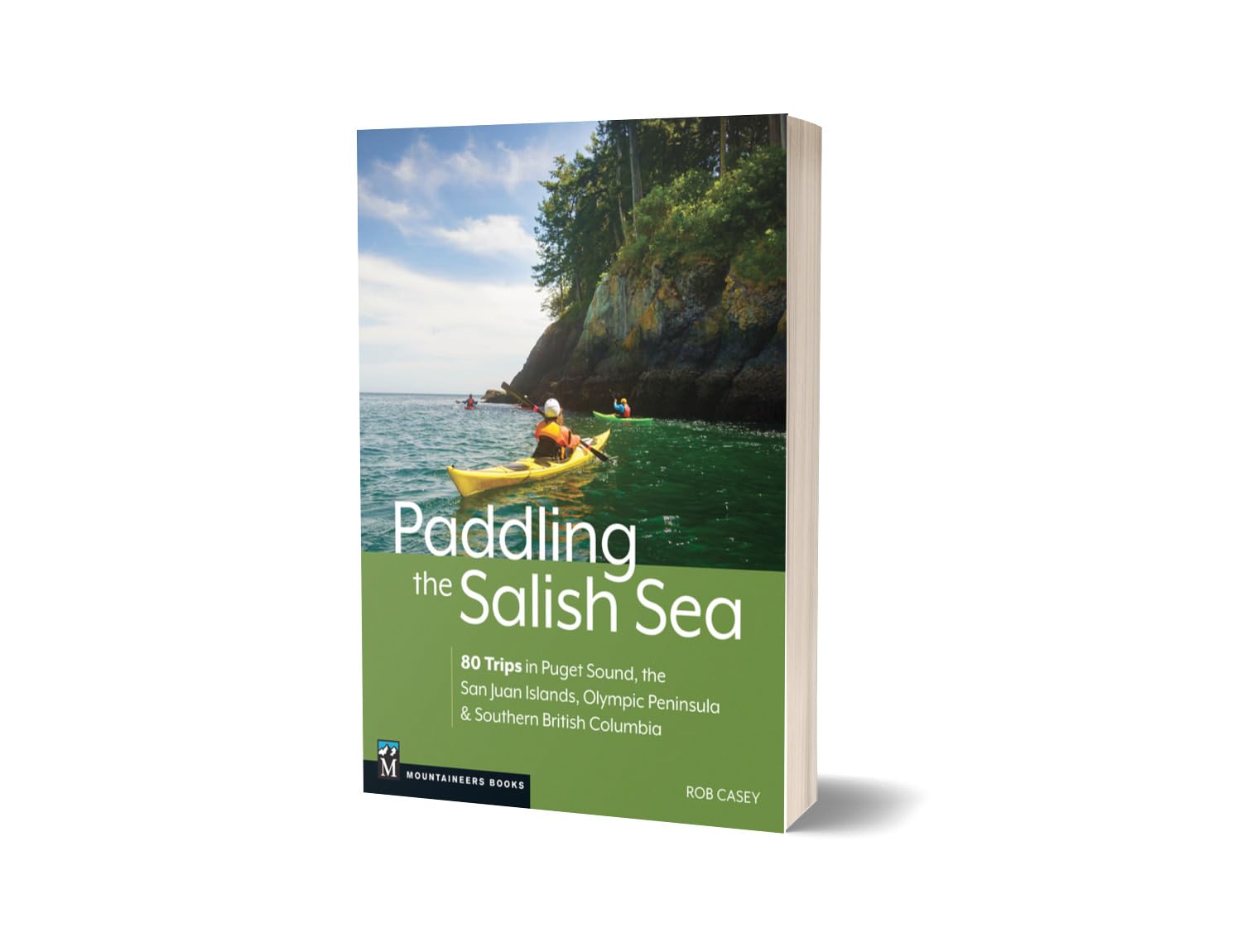 Paddling the Salish Sea: 80 Trips in Puget Sound, the San Juan Islands, Olympic Peninsula & Southern British Columbia