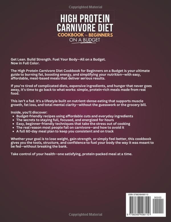 High Protein Carnivore Diet Cookbook For Beginners on a Budget: Shed Pounds, Gain Energy & Build Strength – Simple, Delicious, Low-Cost Meat Recipes for Fast Weight Loss